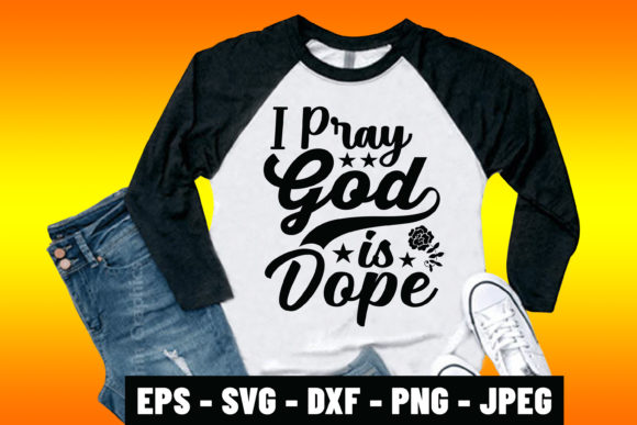 I Pray God is Dope Bible Quote Tshirt: Faith Meets Modern Expression